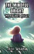 E-Book (epub) The Mindful Bright Moonlight Quest von Ava Wilson