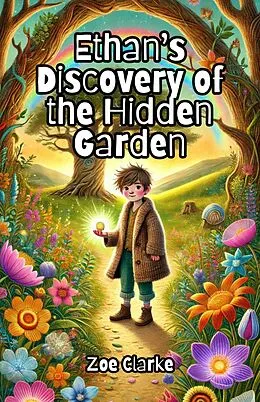 E-Book (epub) Ethan's Discovery of the Hidden Garden von Zoe Clarke