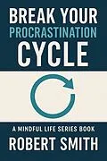 E-Book (epub) Break Your Procrastination Cycle von Robert Smith