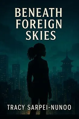 E-Book (epub) Beneath Foreign Skies von Tracy Sarpei-Nunoo
