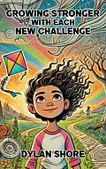 E-Book (epub) Growing Stronger with Each New Challenge von Dylan Shore