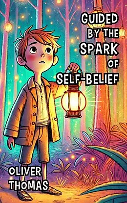 E-Book (epub) Guided by the Spark of Self-Belief von Oliver Thomas