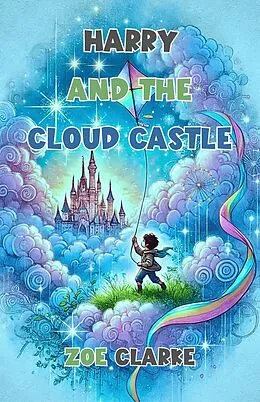 E-Book (epub) Harry and the Cloud Castle von Zoe Clarke