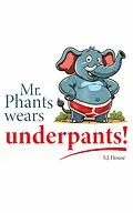 E-Book (epub) Mr. Phants Wears Underpants! von S J House