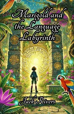E-Book (epub) Marigold and the Language Labyrinth von Jack Rivers