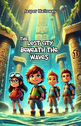 E-Book (epub) The Lost City Beneath the Waves von Jasper Halloway