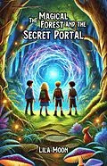 E-Book (epub) The Magical Forest and the Secret Portal von Lila Moon