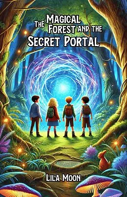 E-Book (epub) The Magical Forest and the Secret Portal von Lila Moon