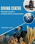 E-Book (epub) Dive Centre Operations Manager and Customer Service in Diving Business von Mohamed Helmy