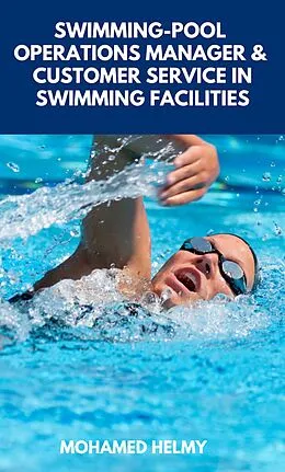 E-Book (epub) Pool operations manager and customer service in swimming facilities von Mohamed Helmy