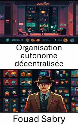 E-Book (epub) Organisation autonome décentralisée von Fouad Sabry