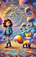 E-Book (epub) Eira and the Realm of Forgotten Patterns von Ryan Miller