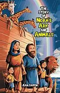 E-Book (epub) The Story of Noah's Ark and Animals von Aria Griffin