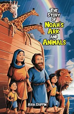 E-Book (epub) The Story of Noah's Ark and Animals von Aria Griffin