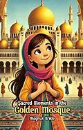 E-Book (epub) Sacred Moments in the Golden Mosque von Magnus Wilde