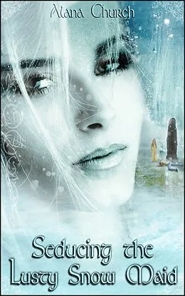E-Book (epub) Seducing The Lusty Snow Maid von Alana Church