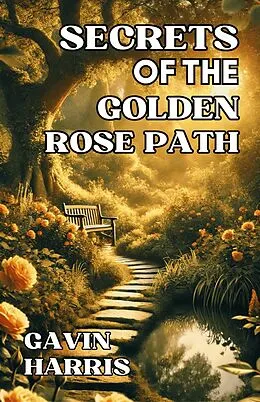 E-Book (epub) Secrets of the Golden Rose Path von Gavin Harris