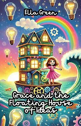E-Book (epub) Grace and the Floating House of Ideas von Ella Green