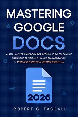 E-Book (epub) Mastering Google Docs von Robert G. Pascall