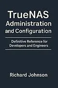 E-Book (epub) TrueNAS Administration and Configuration von Richard Johnson