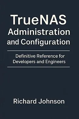 E-Book (epub) TrueNAS Administration and Configuration von Richard Johnson
