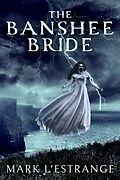 E-Book (epub) The Banshee Bride von Mark L'Estrange