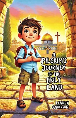 E-Book (epub) A Pilgrim's Journey to the Holy Land von Lennox Anderson