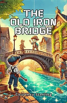 E-Book (epub) The Old Iron Bridge von Courtney Sterling