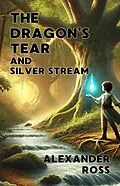 E-Book (epub) The Dragon's Tear and Silver Stream von Alexander Ross