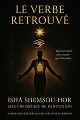 E-Book (epub) Le Verbe Retrouvé von Isha Shemsou-hor