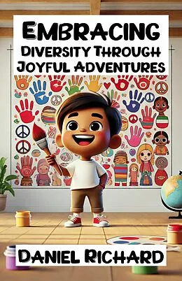 E-Book (epub) Embracing Diversity Through Joyful Adventures von Daniel Richard