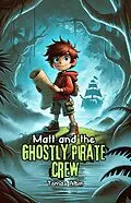 E-Book (epub) Matt and the Ghostly Pirate Crew von Tomas Albin