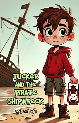 E-Book (epub) Tucker and the Pirate Shipwreck von Sam Peter