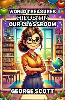 E-Book (epub) World Treasures Hidden in Our Classroom von George Scott