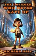 E-Book (epub) The Dreamer Who Never Gave Up von Richard Hale