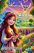 E-Book (epub) Healing Songs of the Birds von Victoria Carson