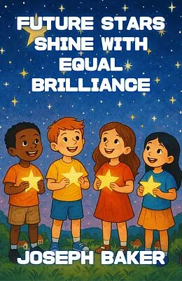E-Book (epub) Future Stars Shine With Equal Brilliance von Joseph Baker