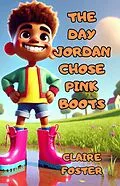 E-Book (epub) The Day Jordan Chose Pink Boots von Claire Foster