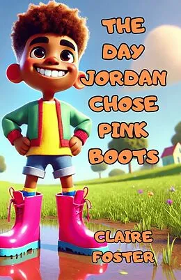 E-Book (epub) The Day Jordan Chose Pink Boots von Claire Foster