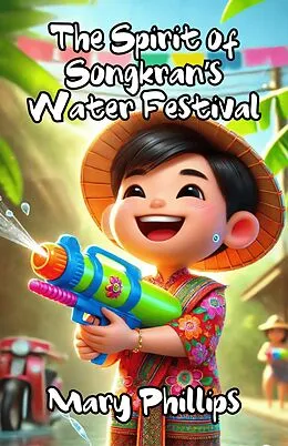 E-Book (epub) The Spirit of Songkran's Water Festival von Mary Phillips