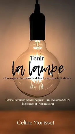 E-Book (epub) Tenir la lampe von Céline Morisset