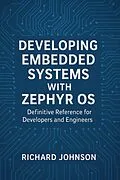 E-Book (epub) Developing Embedded Systems with Zephyr OS von Richard Johnson
