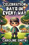 E-Book (epub) Celebration Days In Every Way von Caroline Smith