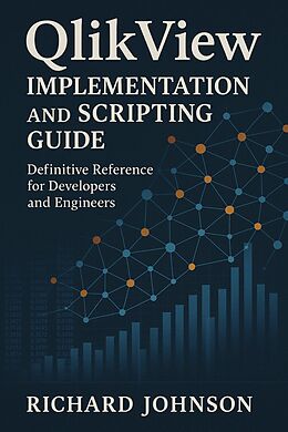 E-Book (epub) QlikView Implementation and Scripting Guide von Richard Johnson