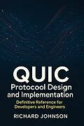 E-Book (epub) QUIC Protocol Design and Implementation von Richard Johnson