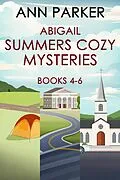 E-Book (epub) Abigail Summers Cozy Mysteries - Books 4-6 von Ann Parker