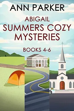 E-Book (epub) Abigail Summers Cozy Mysteries - Books 4-6 von Ann Parker