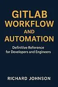 E-Book (epub) GitLab Workflow and Automation von Richard Johnson