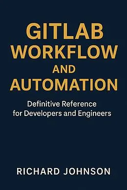 E-Book (epub) GitLab Workflow and Automation von Richard Johnson