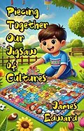 E-Book (epub) Piecing Together Our Jigsaw of Cultures von James Edward